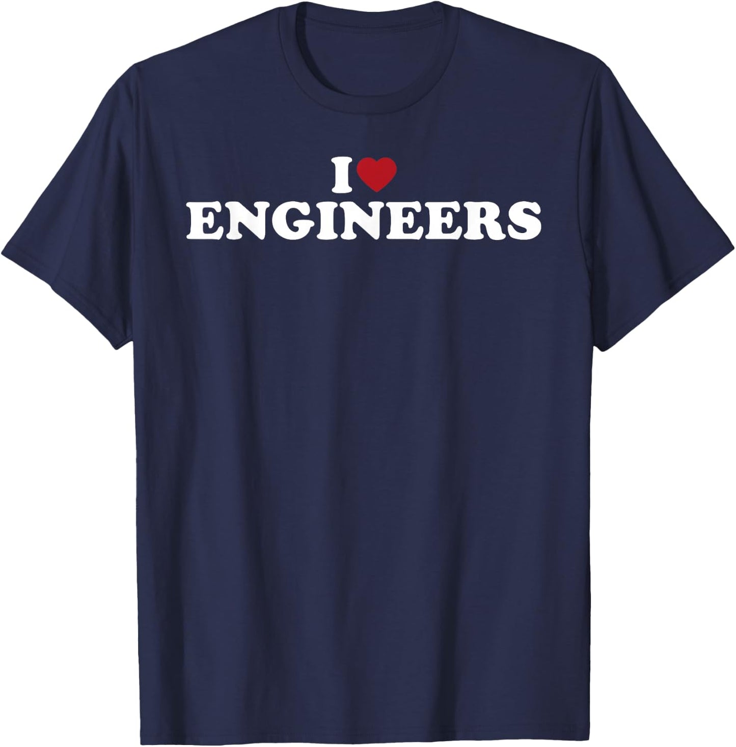 I Love Engineers simple bold text design T-Shirt - T-Shirt | Navy