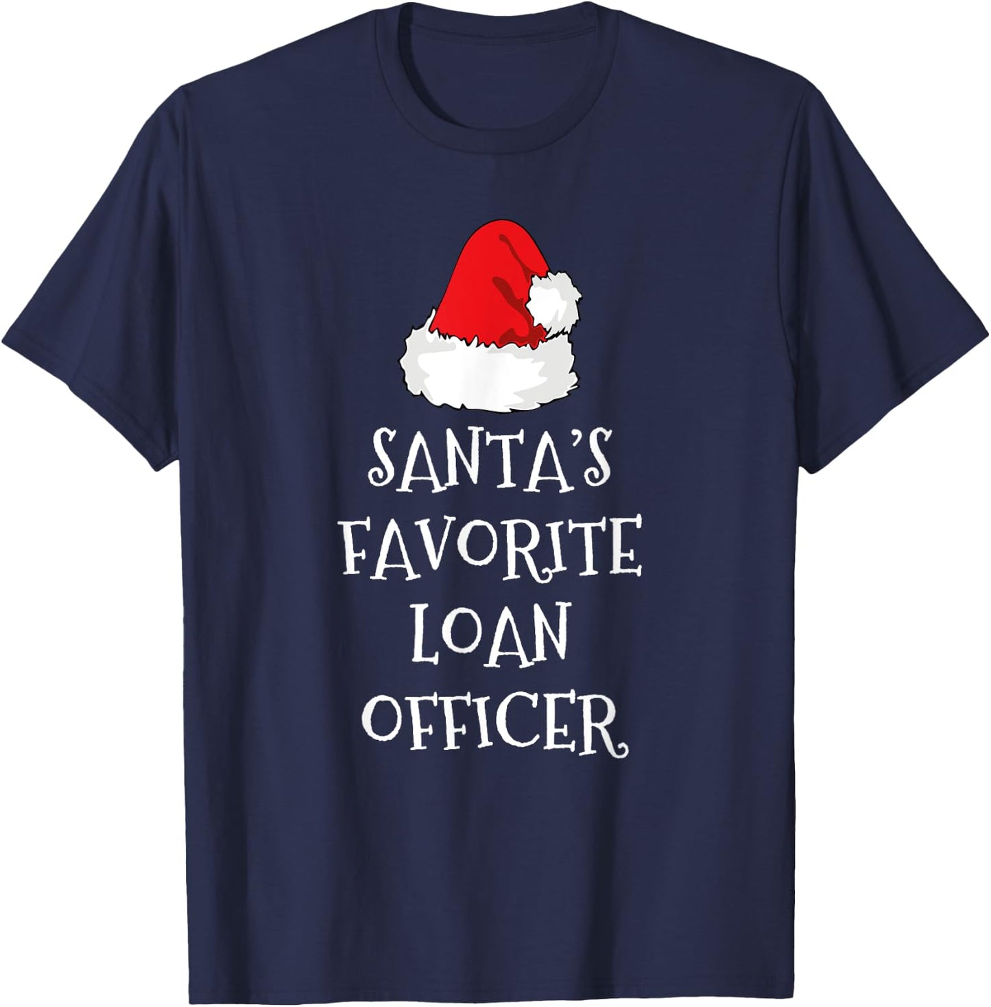 Santa's Favorite Loan Officer Christmas Hat Funny Xmas T-Shirt - T-Shirt | Navy