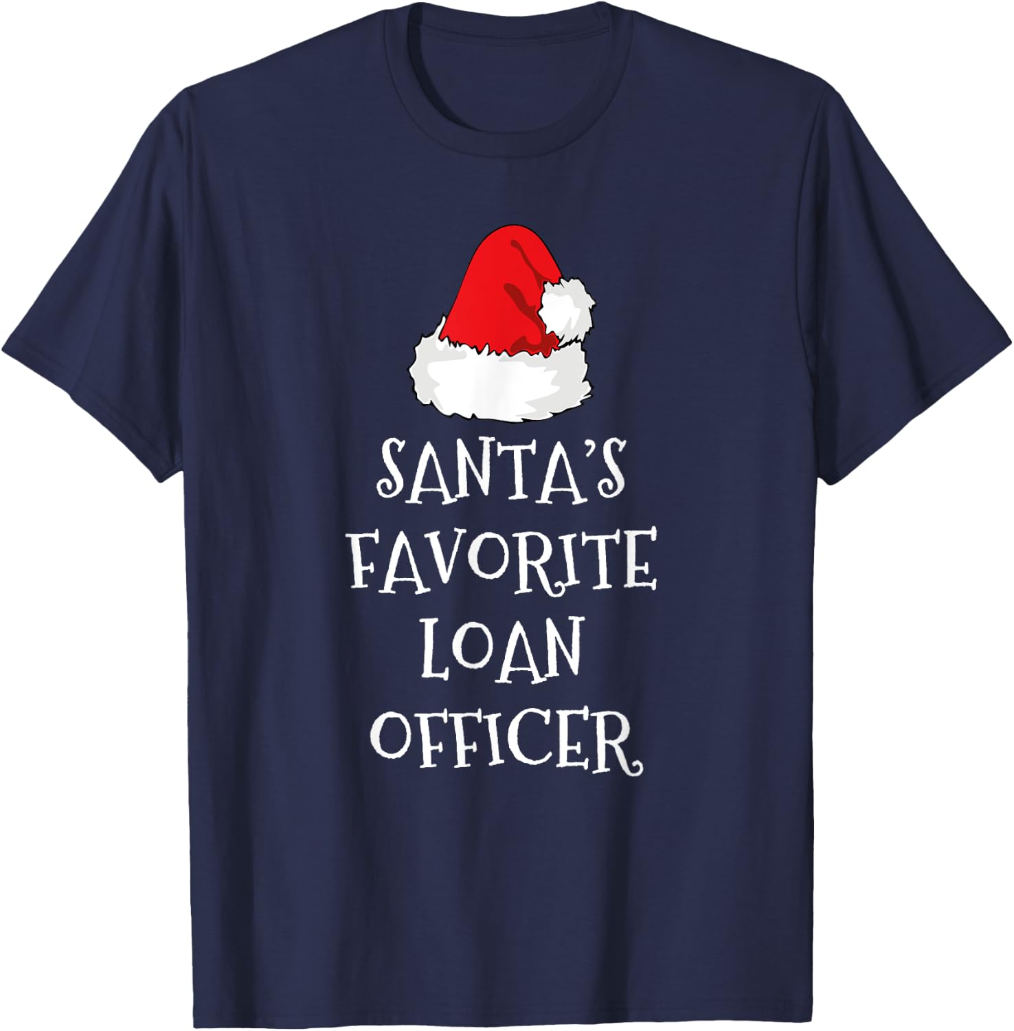 Santa's Favorite Loan Officer Christmas Hat Funny Xmas T-Shirt - T-Shirt | Navy