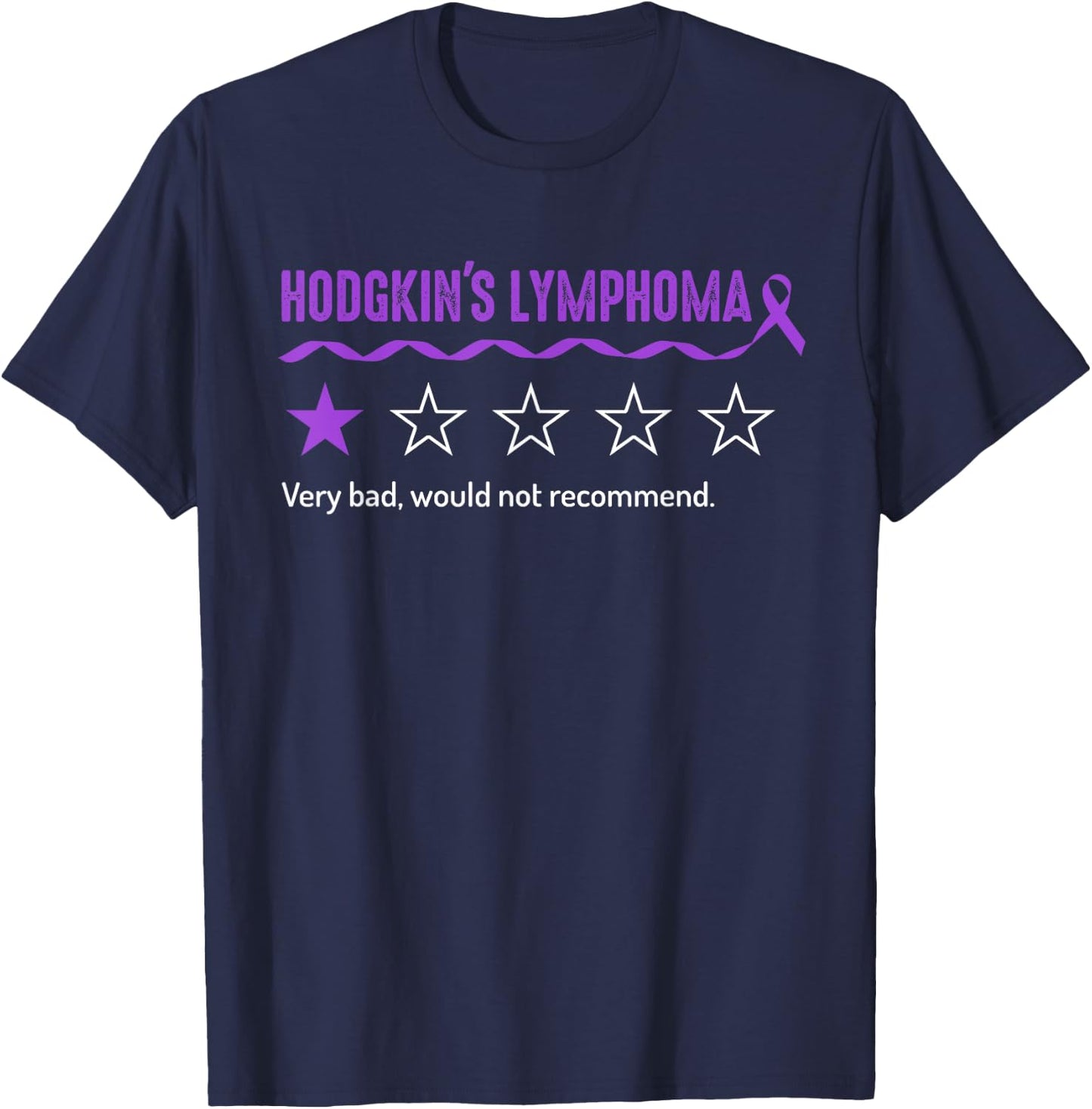 Hodgkin's lymphoma Review Very Bad Would Not Recommend T-Shirt - T-Shirt | Navy