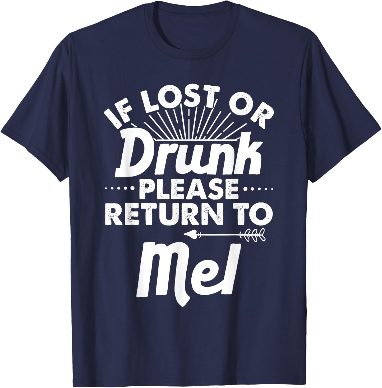 If Lost Or Drunk Please Return To MEL Gift Name Men T-Shirt - T-Shirt | Navy