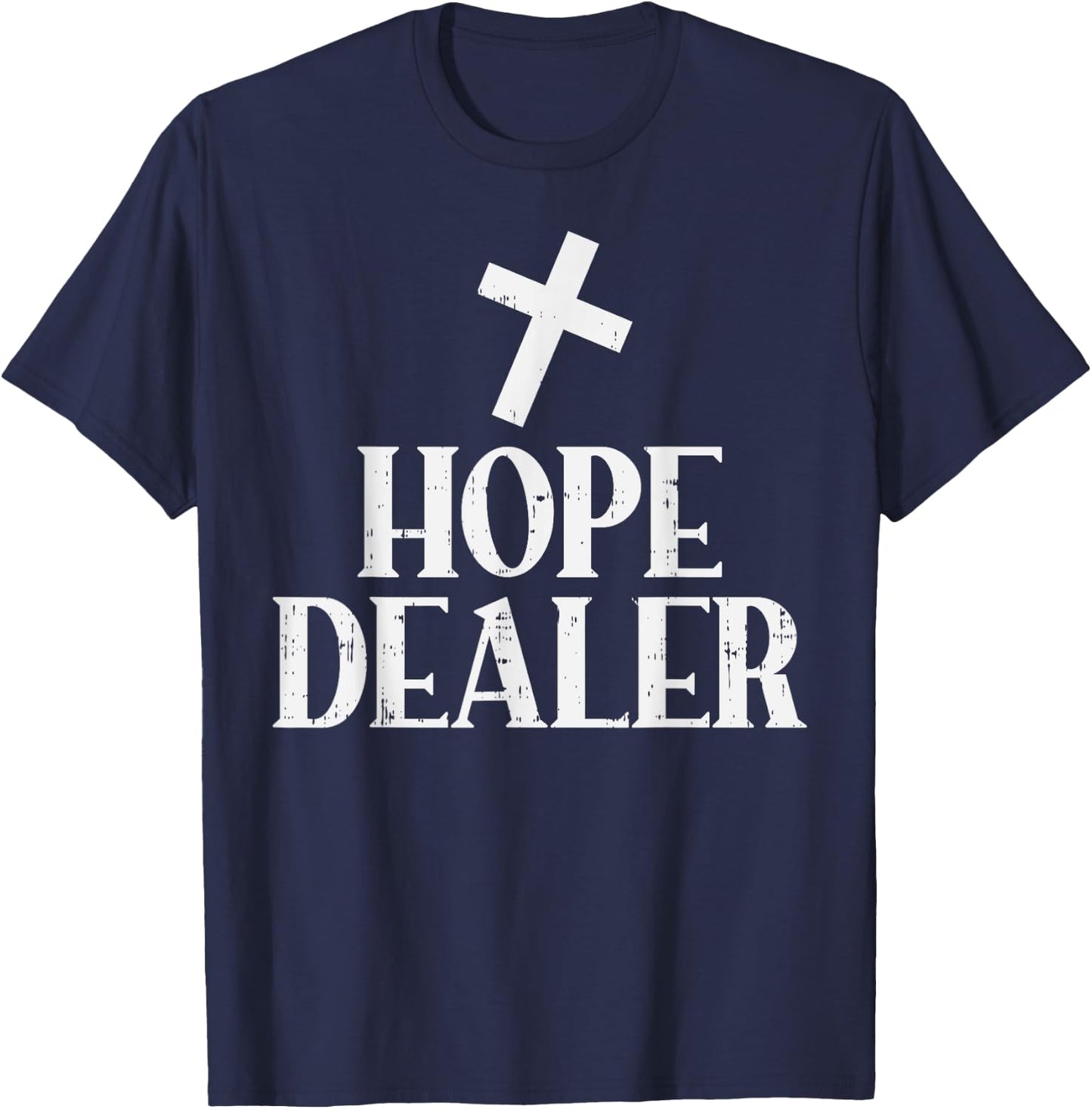 Hope Dealer Cross God Jesus Faith Religious Christian Gift T-Shirt - T-Shirt | Navy