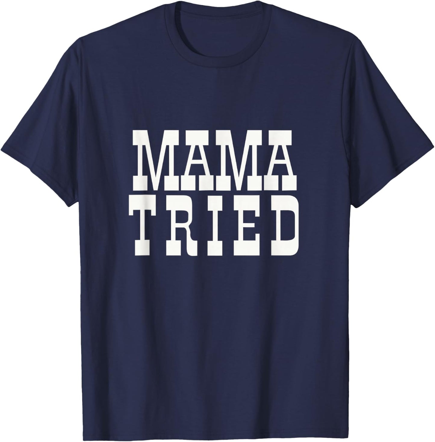Mama Tried Country Outlaw Music Fan Mother's Day T-Shirt - T-Shirt | Navy