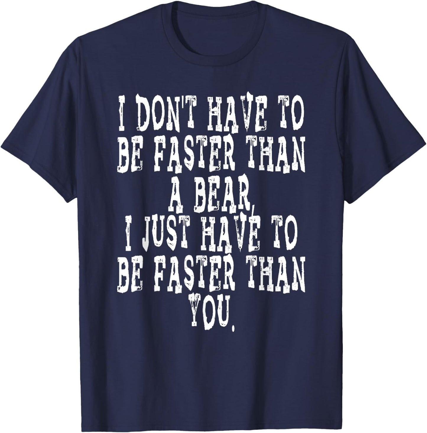 I DON'T HAVE TO BE FASTER THAN A BEAR camping hiking humor T-Shirt - T-Shirt | Navy
