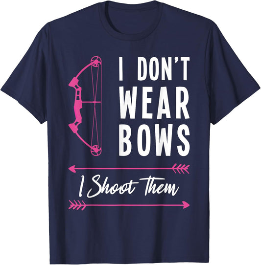 I don't Wear Bows I Shoot Them Archer Bow Archery Hunter T-Shirt - T-Shirt | Navy
