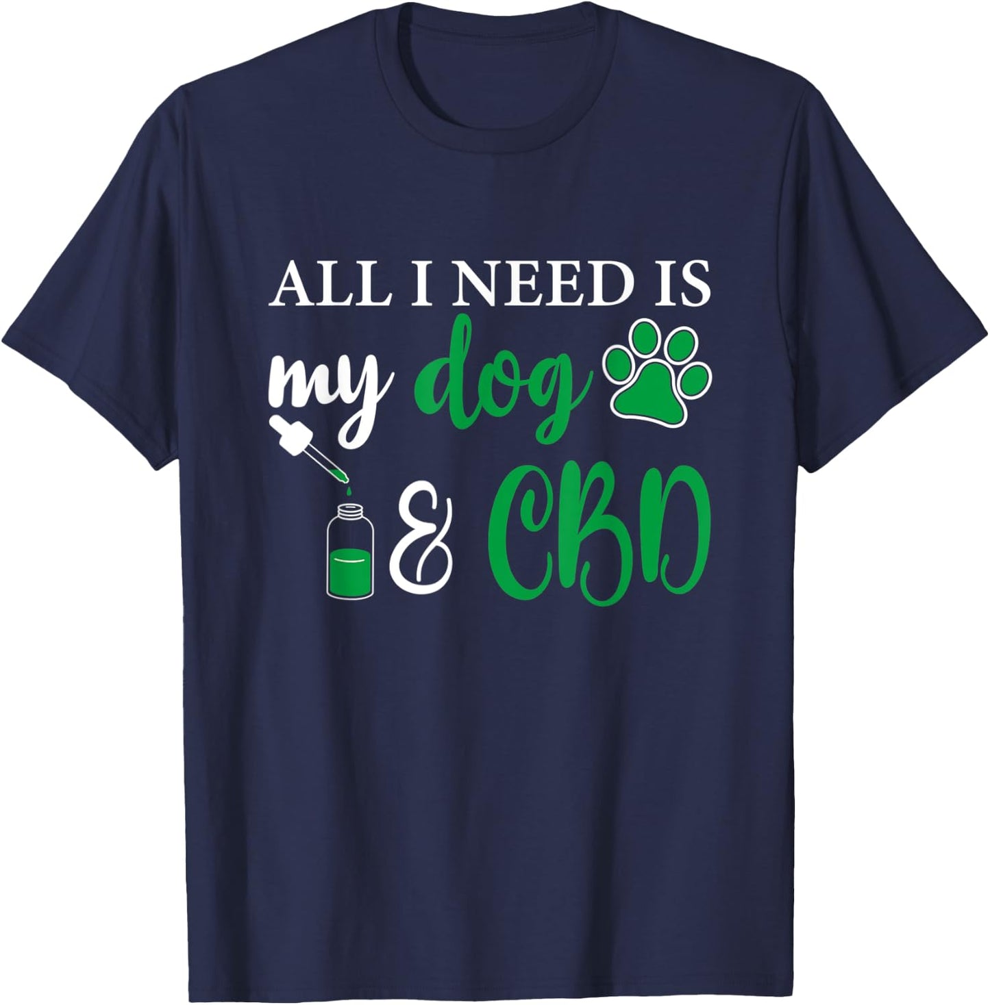 All I need is my dog and CBD, Marijuana Weed Dog Women T-Shirt - T-Shirt | Navy