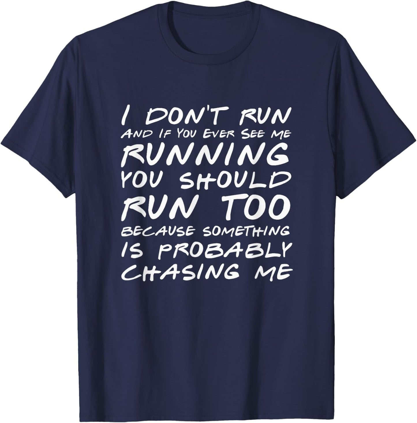 I Don't Run And If You See Me Running You Should Too - Funny T-Shirt - T-Shirt | Navy