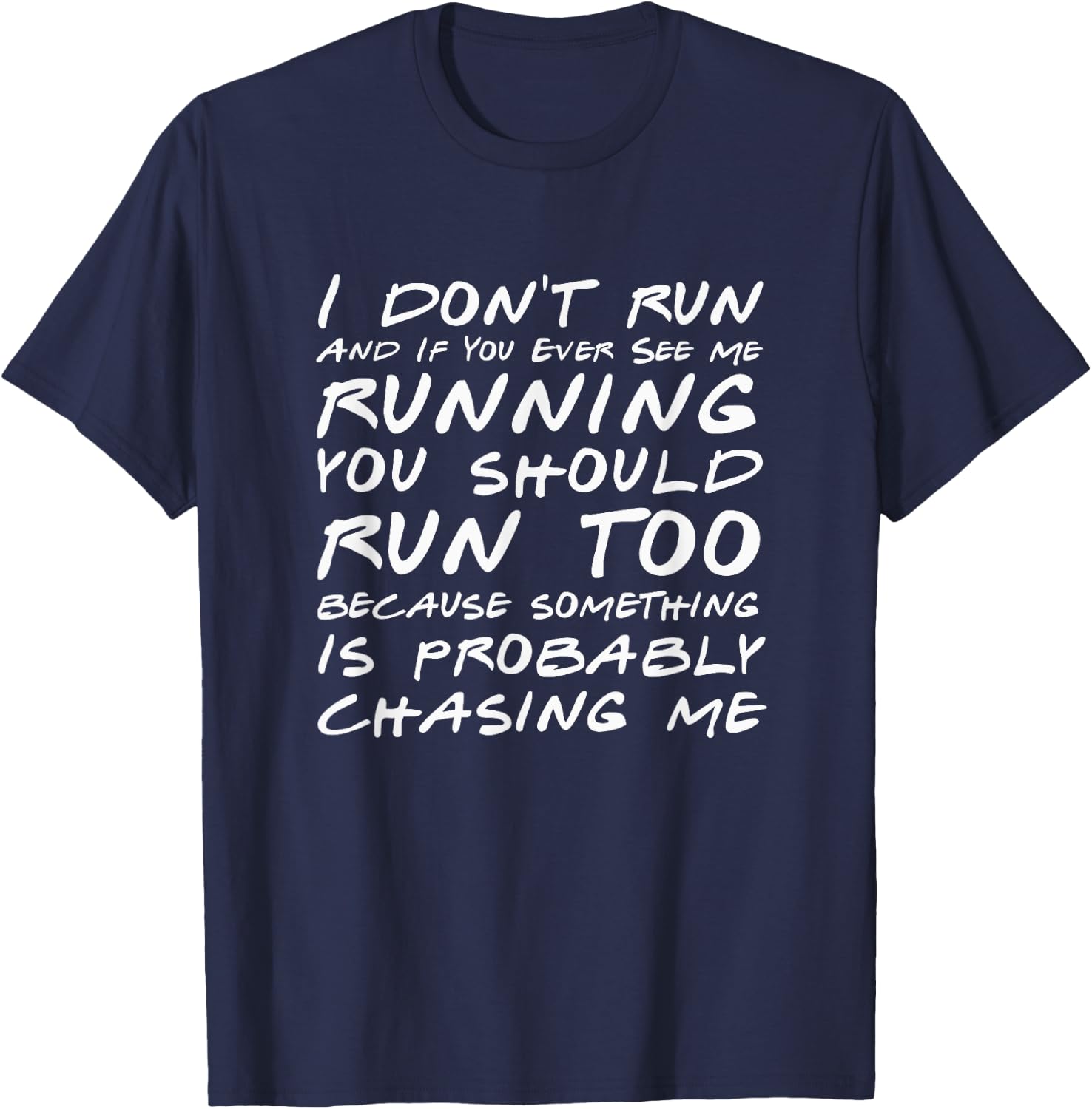 I Don't Run And If You See Me Running You Should Too - Funny T-Shirt - T-Shirt | Navy