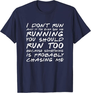 I Don't Run And If You See Me Running You Should Too - Funny T-Shirt - T-Shirt | Navy