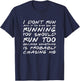 I Don't Run And If You See Me Running You Should Too - Funny T-Shirt - T-Shirt | Navy