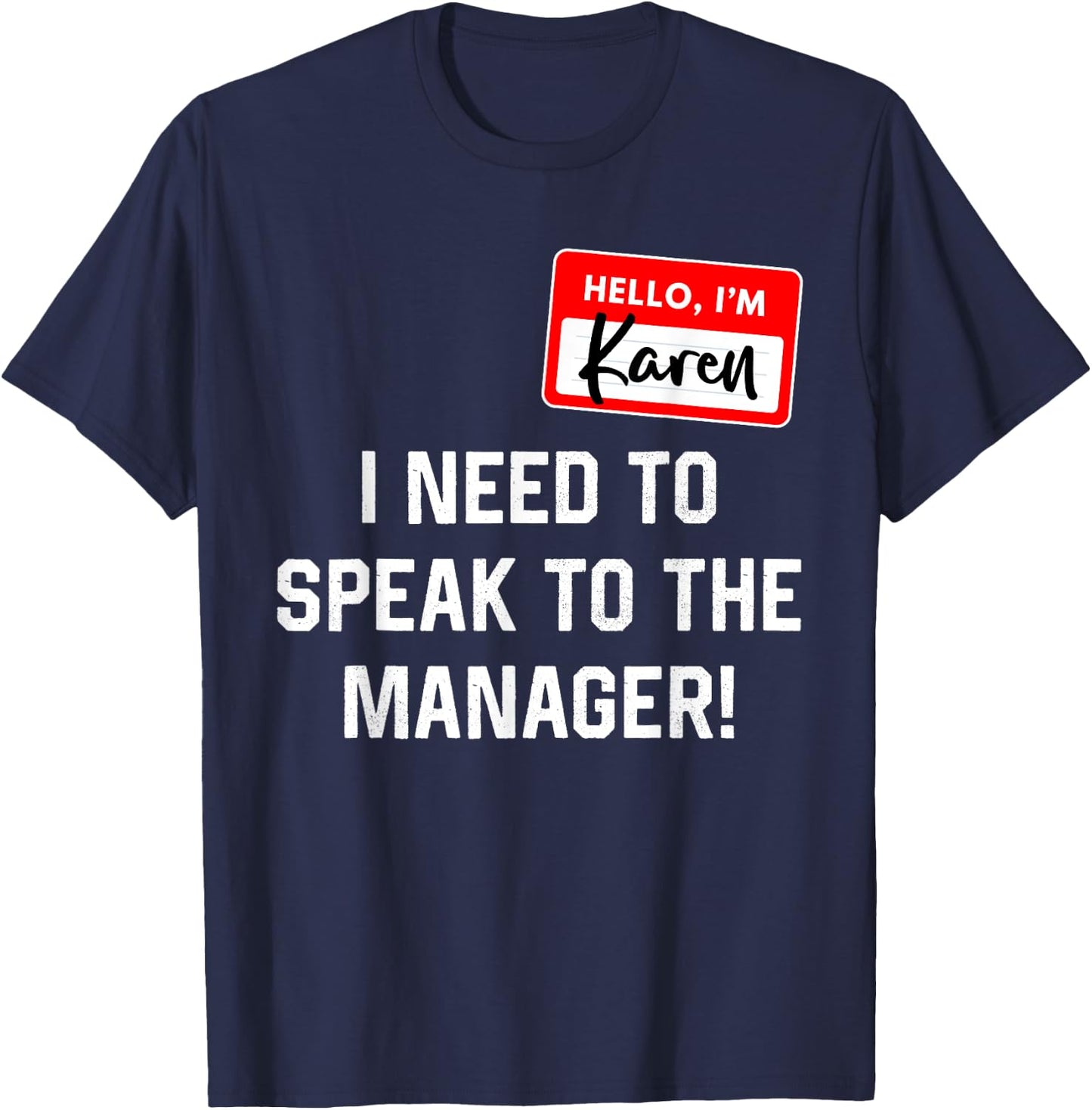Karen Halloween Costume I Want To Speak To The Manager T-Shirt - T-Shirt | Navy