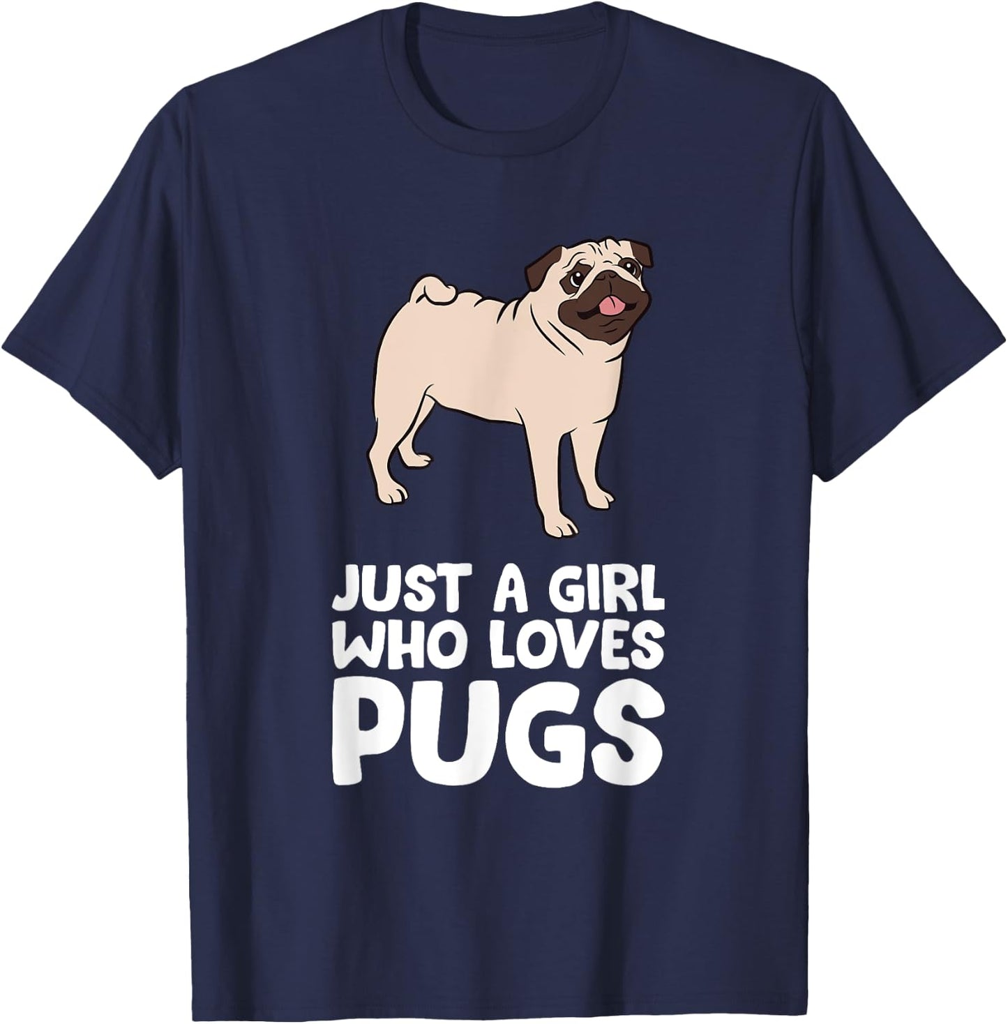 Funny Pug Dog Just a Girl Who Loves Pugs T-Shirt - T-Shirt | Navy