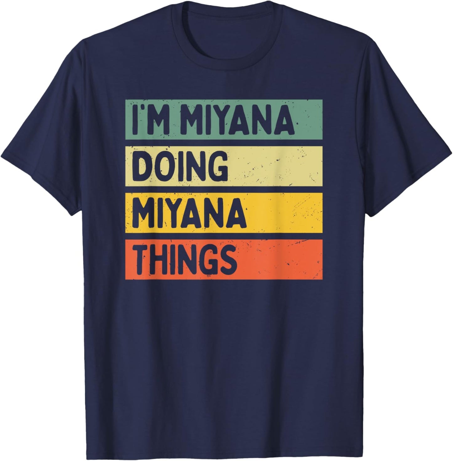 I'm Miyana Doing Miyana Things Funny Personalized Quote T-Shirt - T-Shirt | Navy