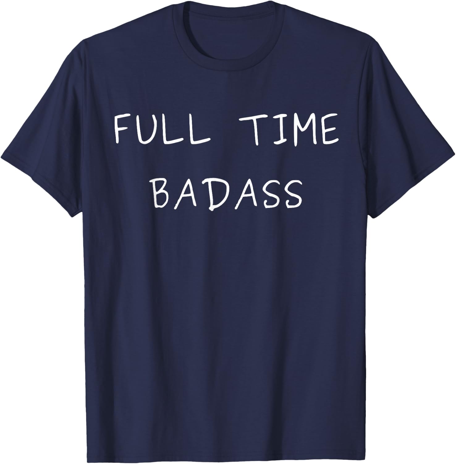 Full Time Badass T-Shirt - T-Shirt | Navy