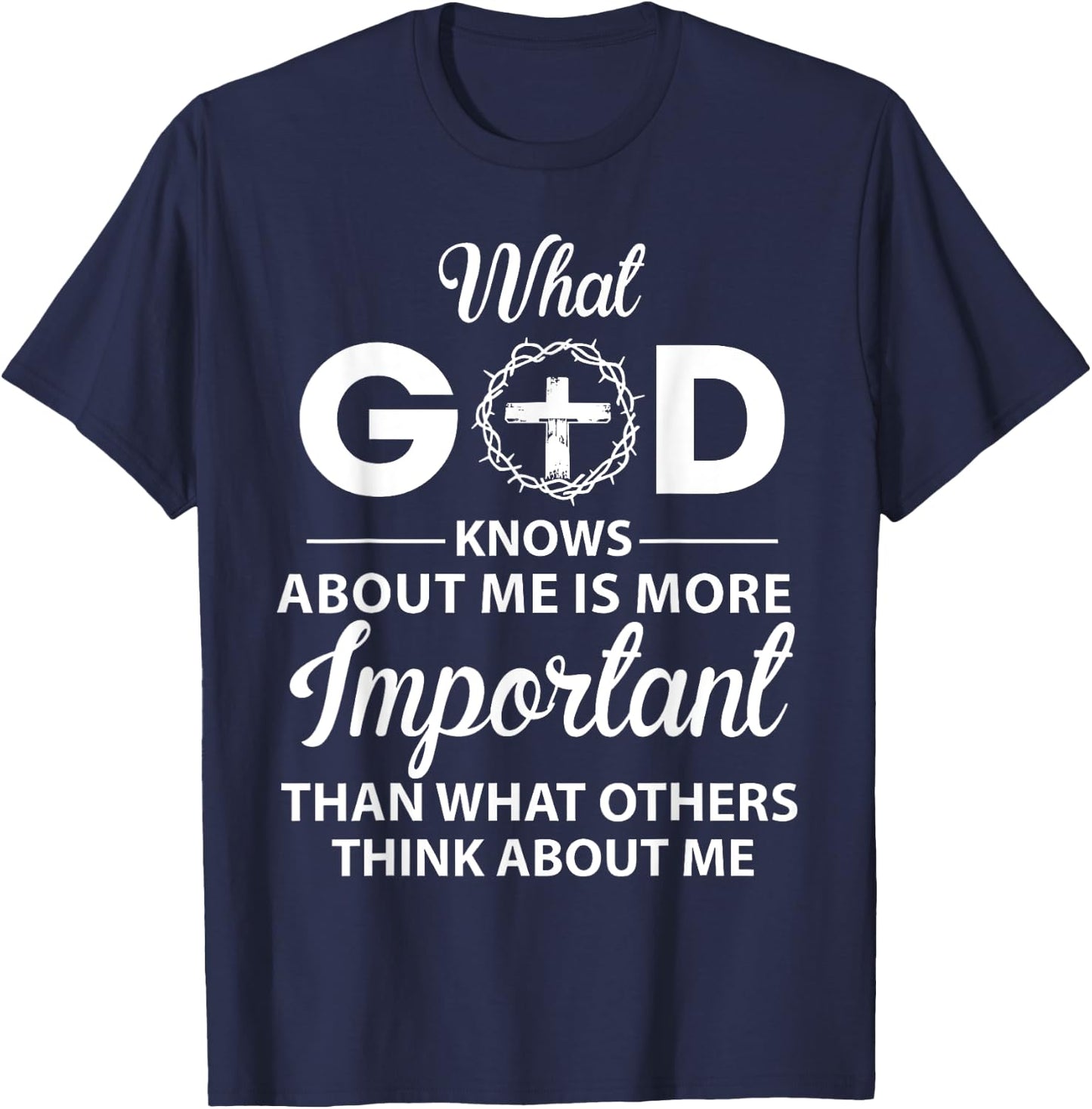 What God Knows About Me Is More Important Christian T-Shirt - T-Shirt | Navy