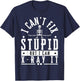 I Can't Fix Stupid But I Can X-Ray It Funny Radiographer T-Shirt - T-Shirt | Navy