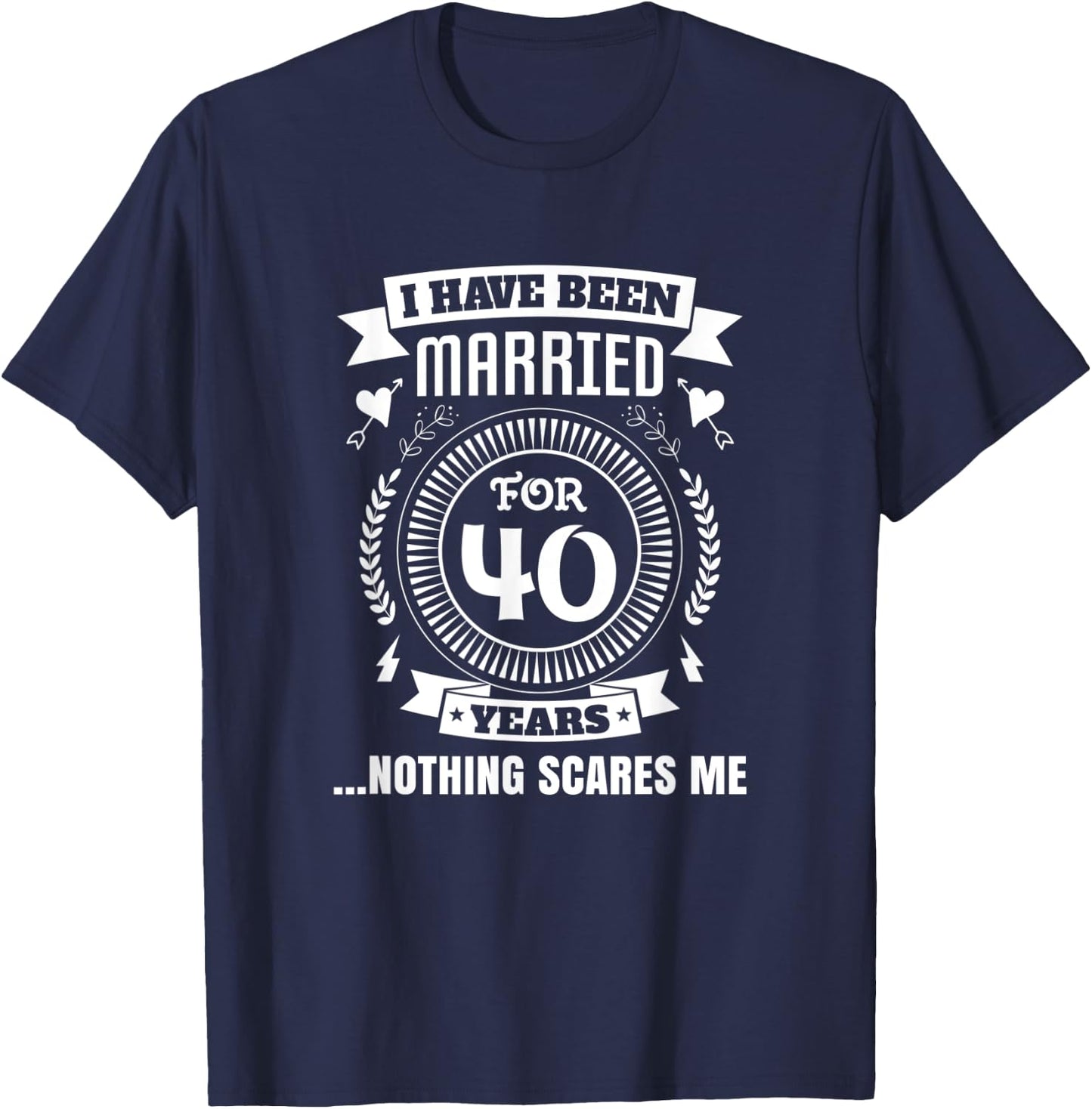 I Have Been Married For 40 Years 40th Couple Anniversary T-Shirt - T-Shirt | Navy