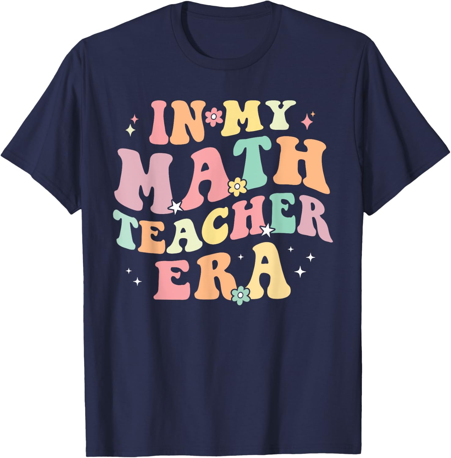 in My Math Teacher Era Retro Back to School Groovy Teacher Men Women T-Shirt - T-Shirt | Navy