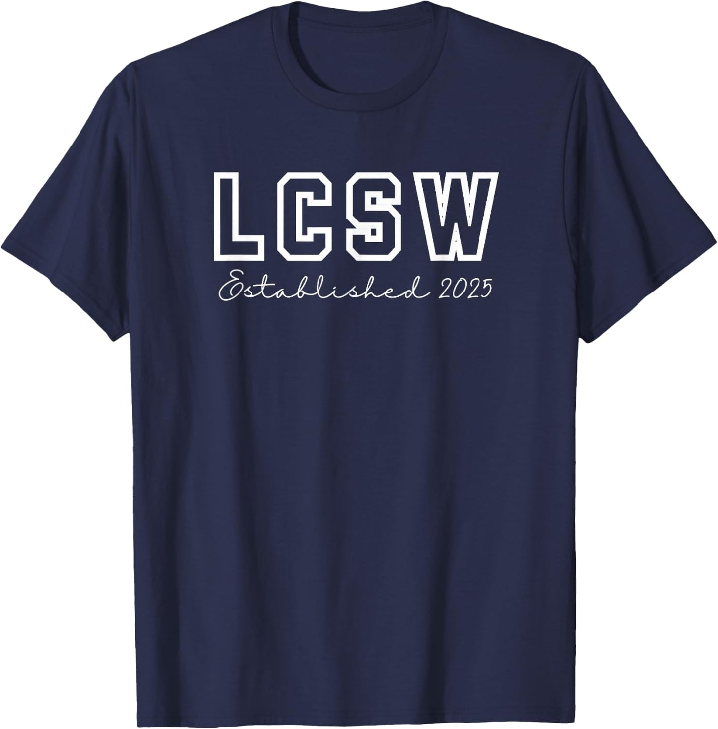 LCSW Established 2025 Licensed Clinical Social Worker Grad T-Shirt - T-Shirt | Navy