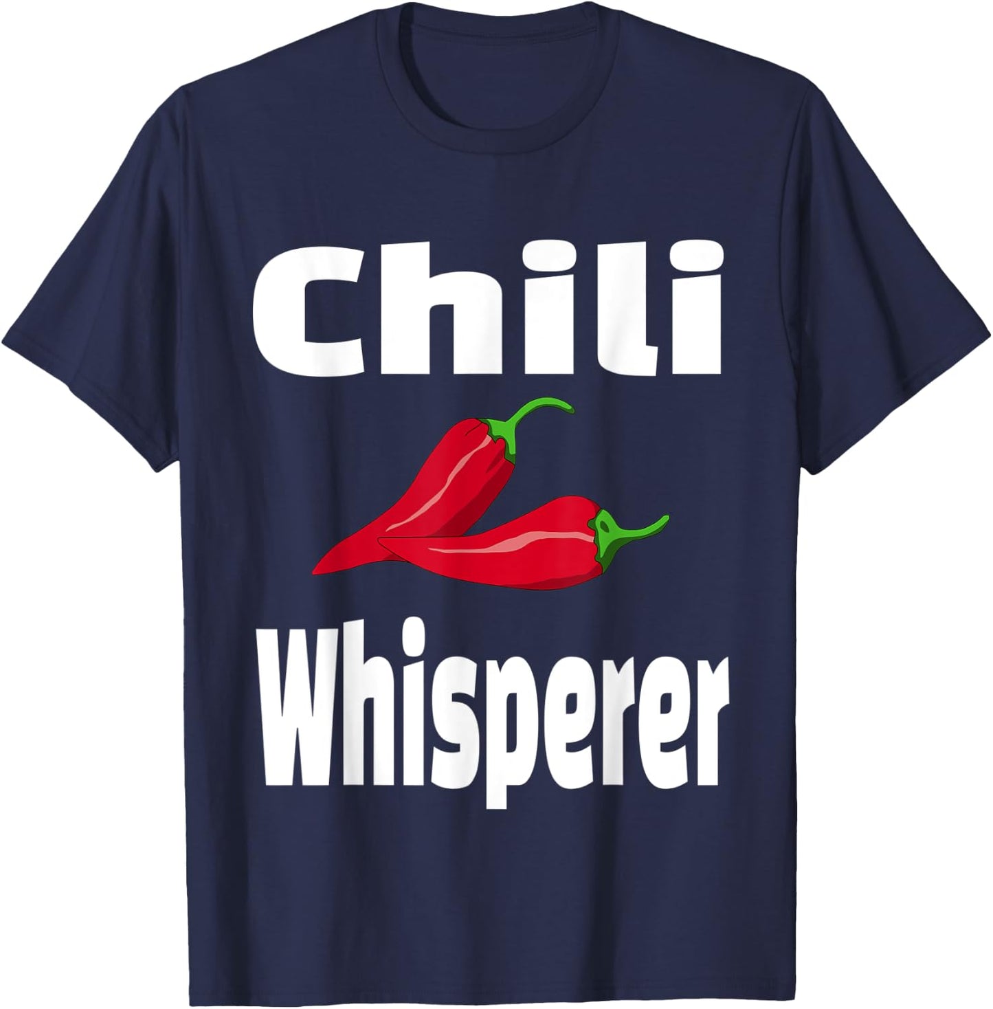 Chili Whisperer Funny Cook Off Cooking Competition Chef T-Shirt - T-Shirt | Navy