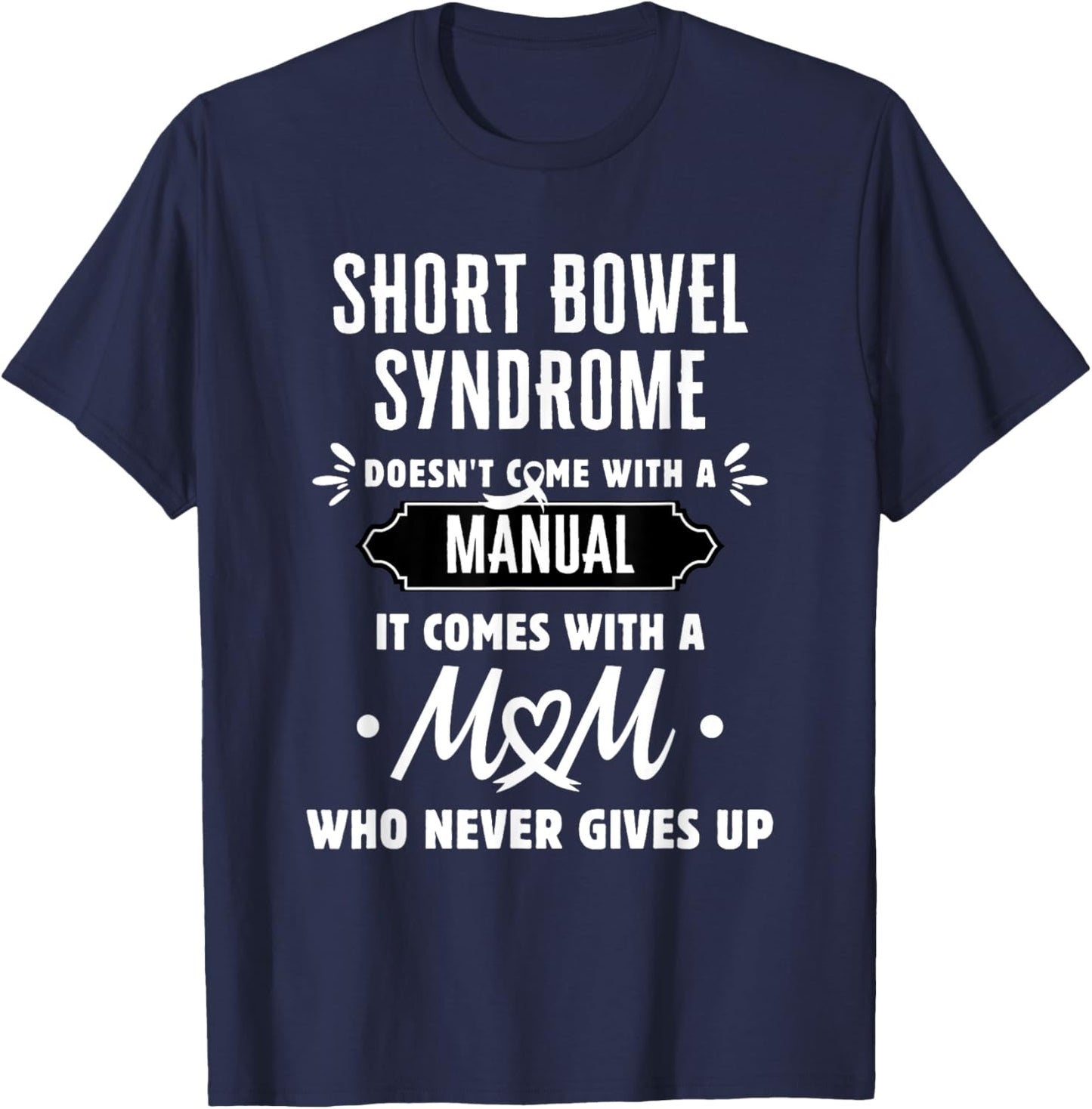 Short Bowel Syndrome Mom Who Never Gives Up T-Shirt - T-Shirt | Navy
