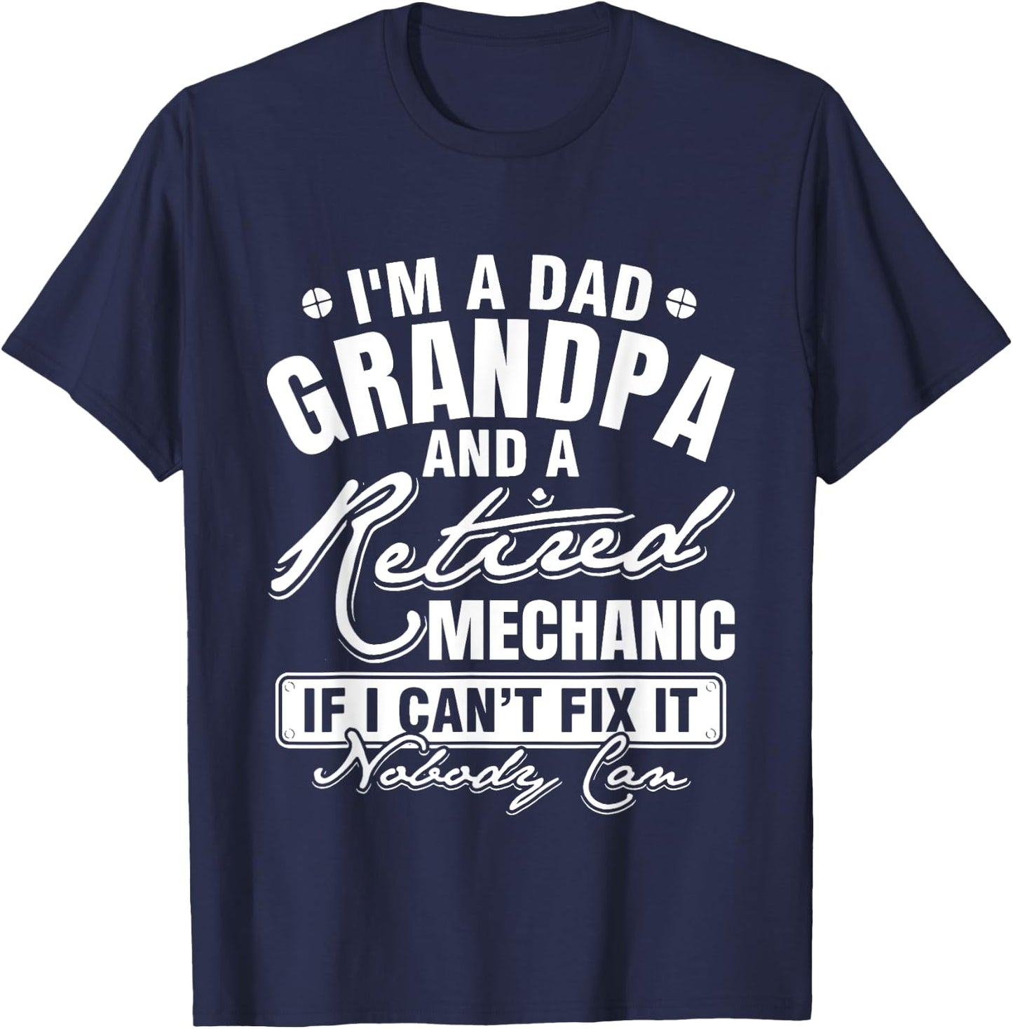 Dad Grandpa and a Retired Mechanic Funny Xmas/Father's day T-Shirt - T-Shirt | Navy