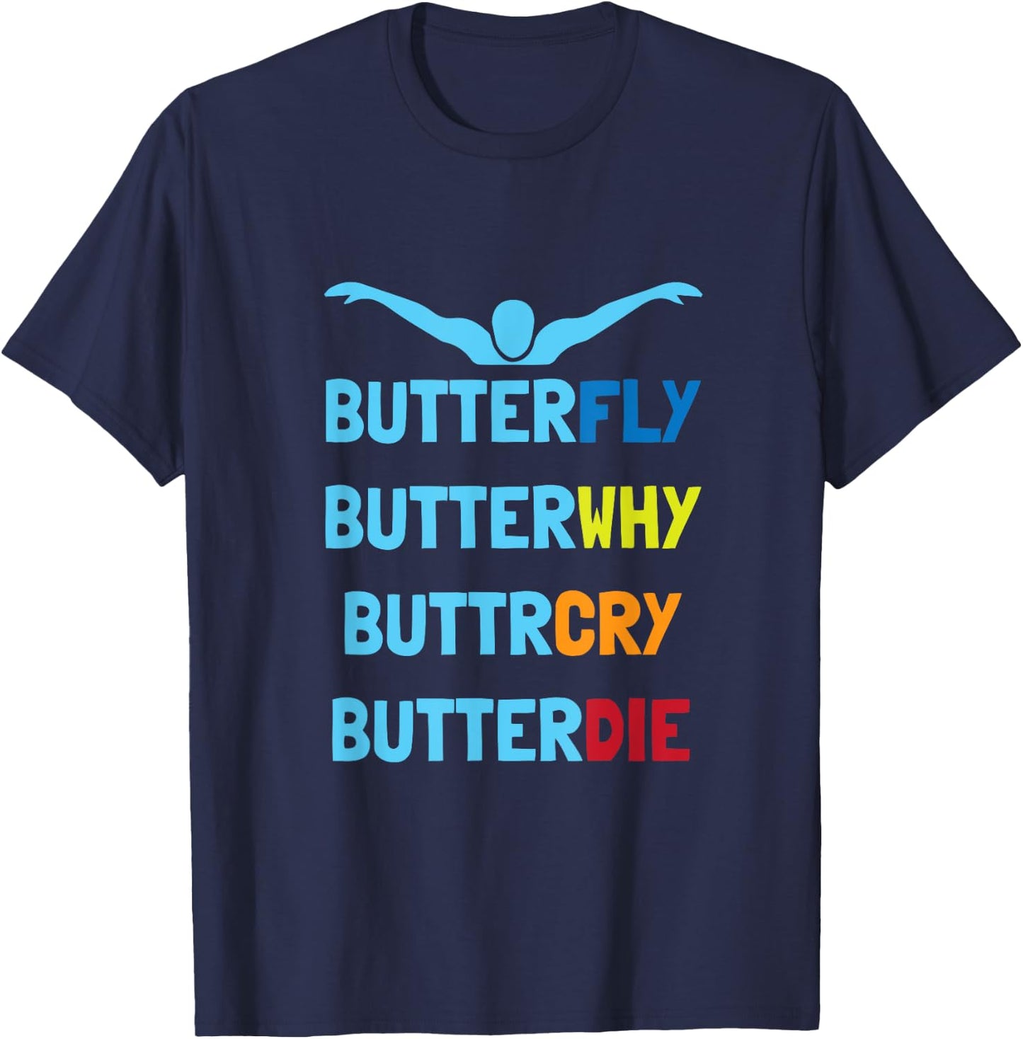 Butterfly Butterwhy Funny Swimmer Swim Team Swimming T-Shirt - T-Shirt | Navy