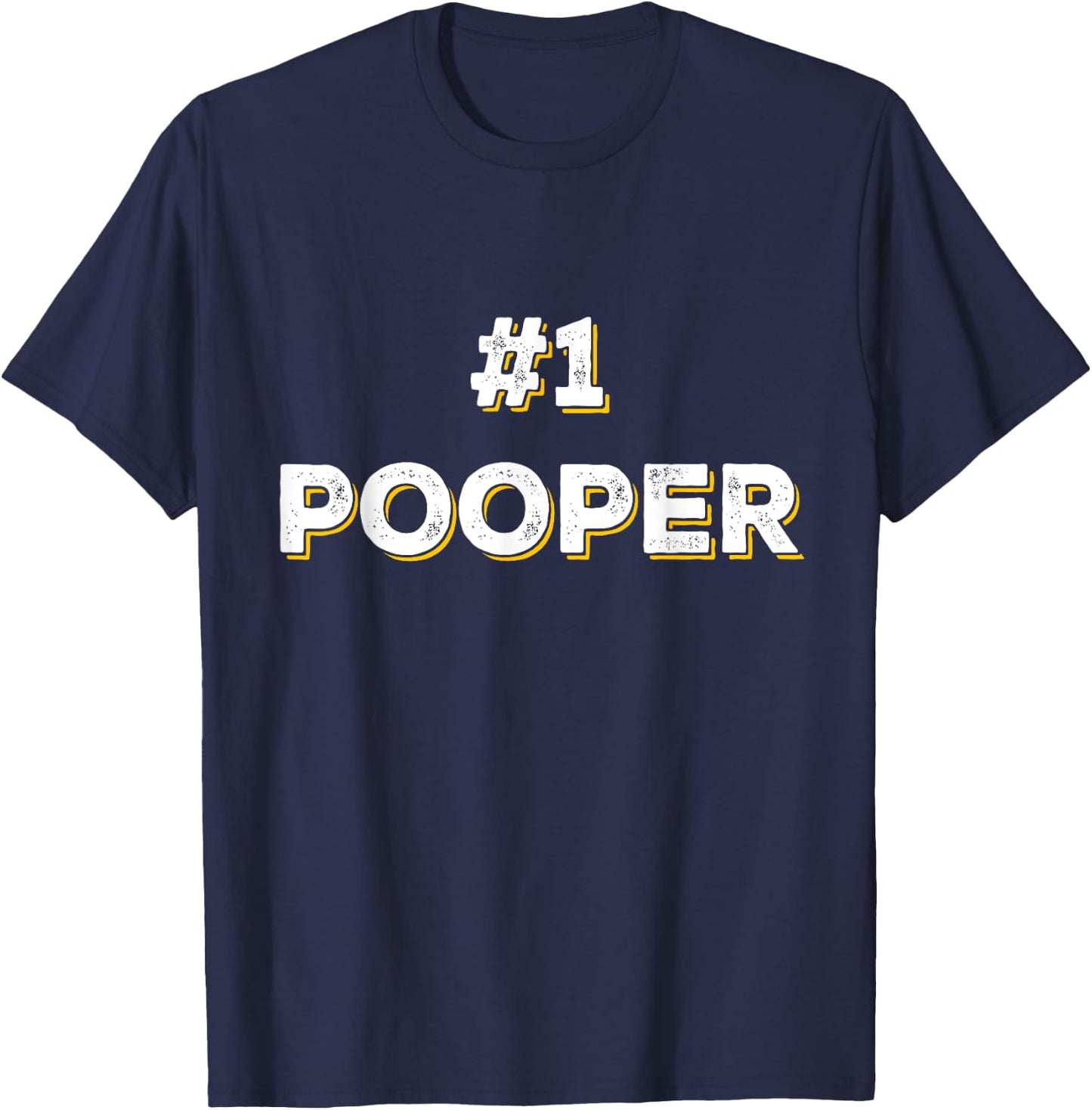Funny #1 Pooper Number 1 Gag Gift T-Shirt - T-Shirt | Navy