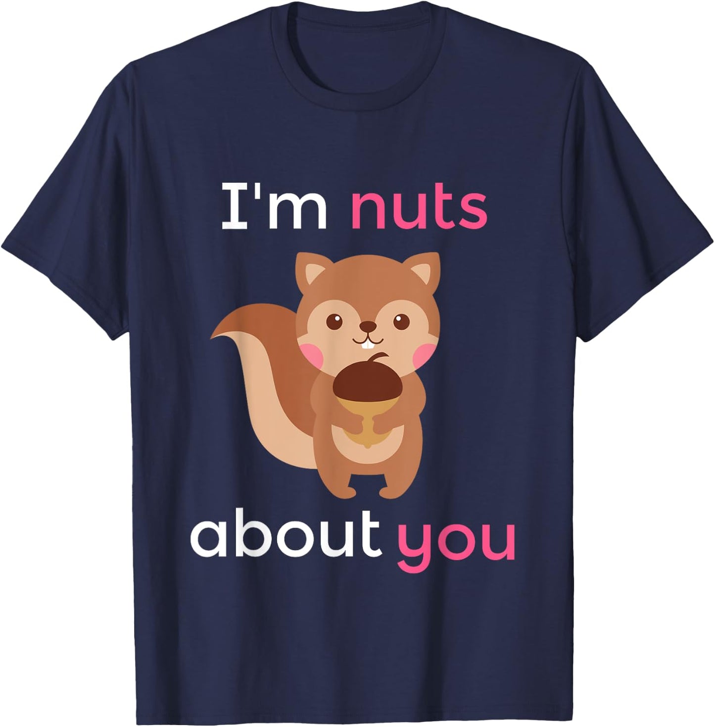 I'm Nuts About You Heart Squirrel Valentine Gift T-Shirt - T-Shirt | Navy
