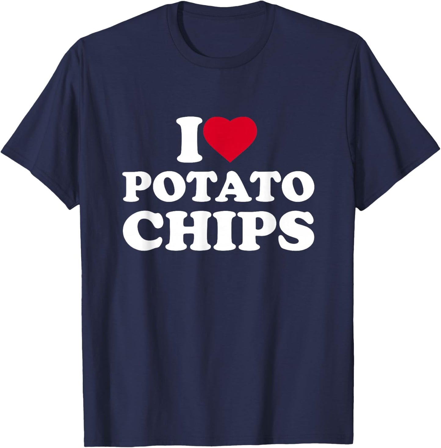 I Love Heart Potato Chips Lover Snack Food T-Shirt - T-Shirt | Navy