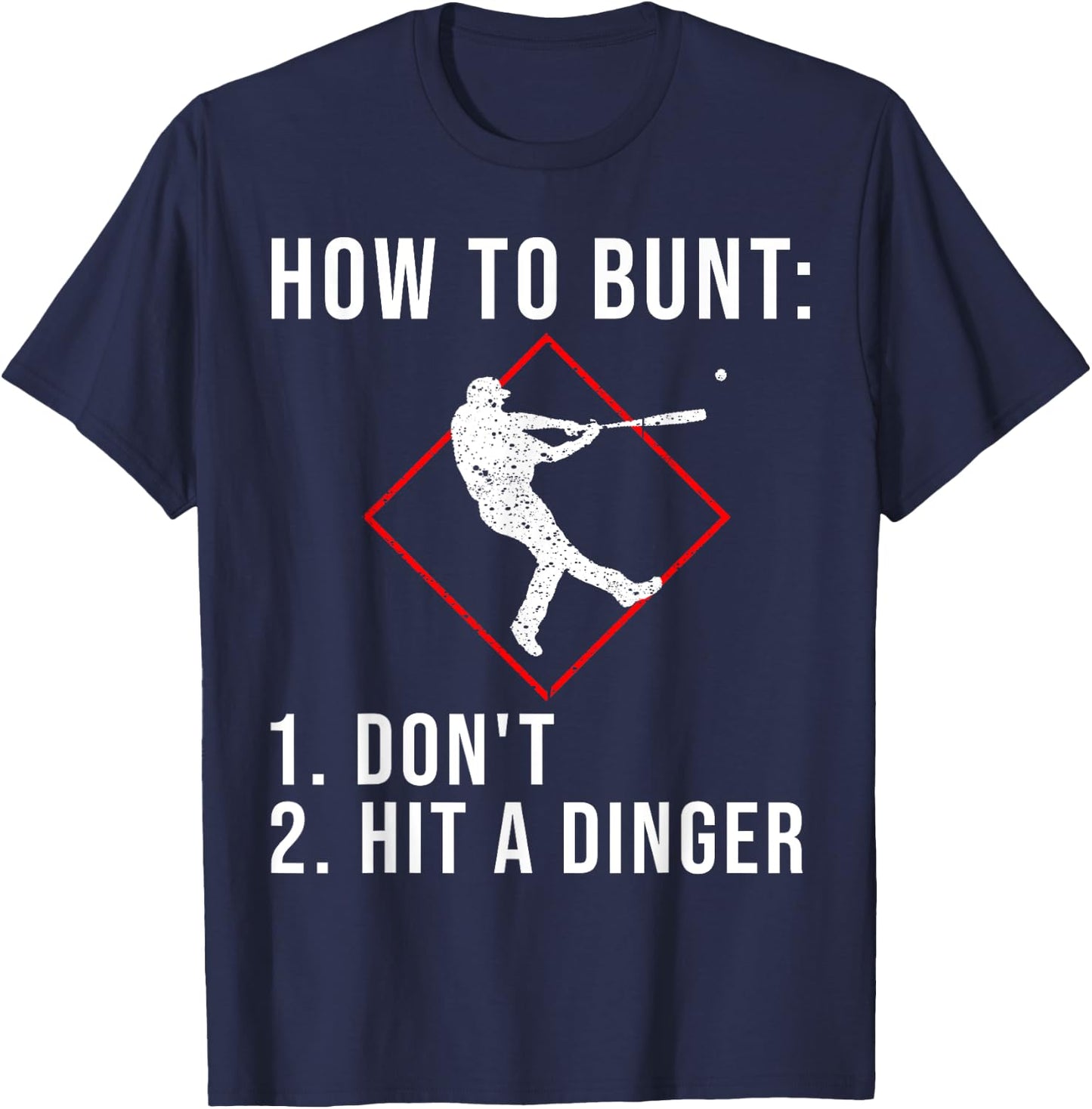 Cute How To Bunt Don't Hit A Dinger | Funny Baseball Gift T-Shirt - T-Shirt | Navy