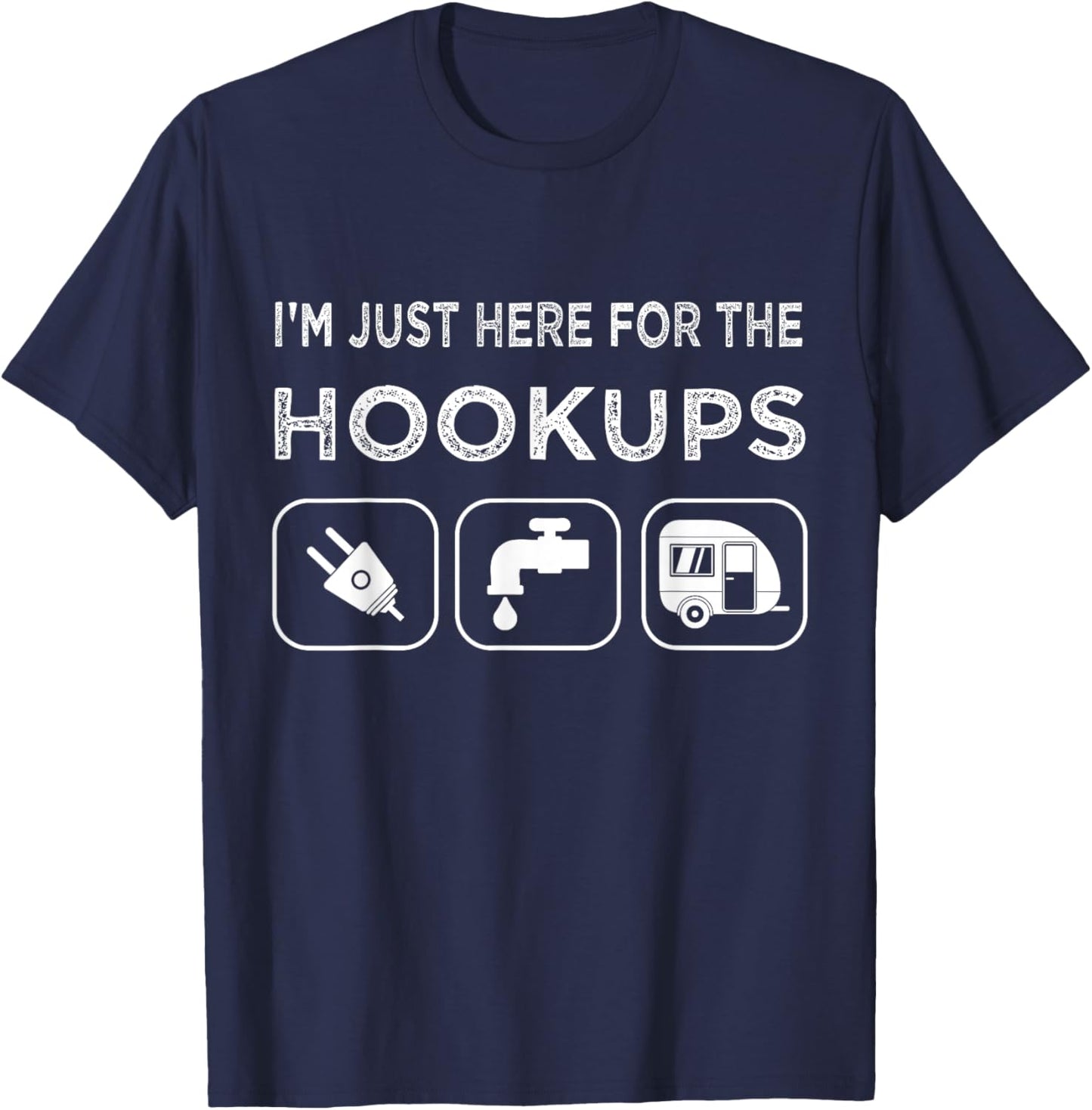 I'm Just Here For The Hookups Funny Camp RV Camper T-Shirt - T-Shirt | Navy