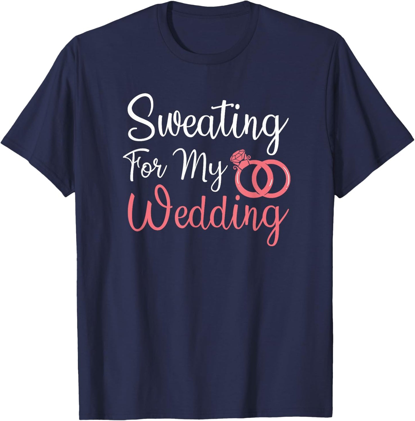Sweating For My Wedding Funny Gym Fitness Workout T-Shirt - T-Shirt | Navy