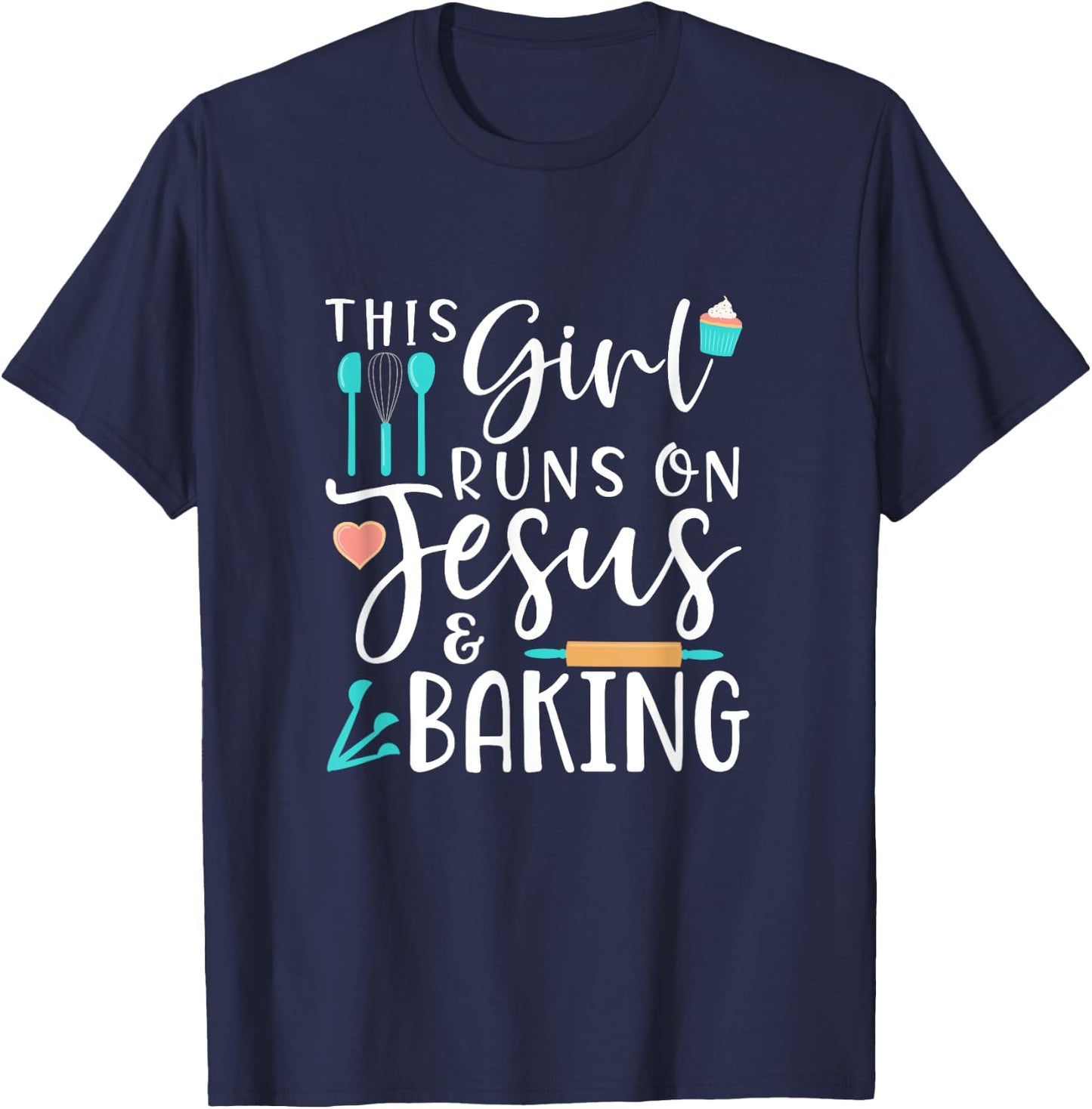 Baking This Girl Runs on Jesus and Baking T-Shirt - T-Shirt | Navy