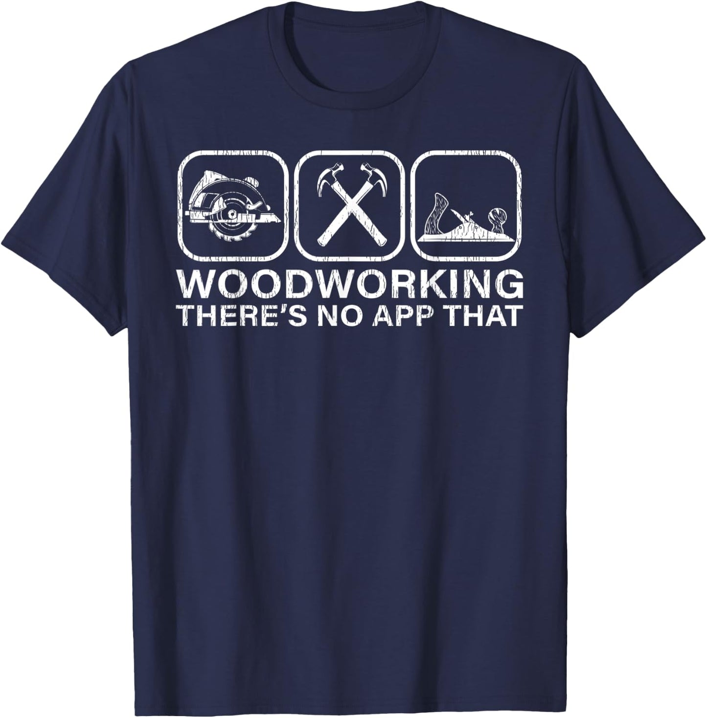 Funny Woodworking There’s No App For That Woodworkers T-Shirt - T-Shirt | Navy