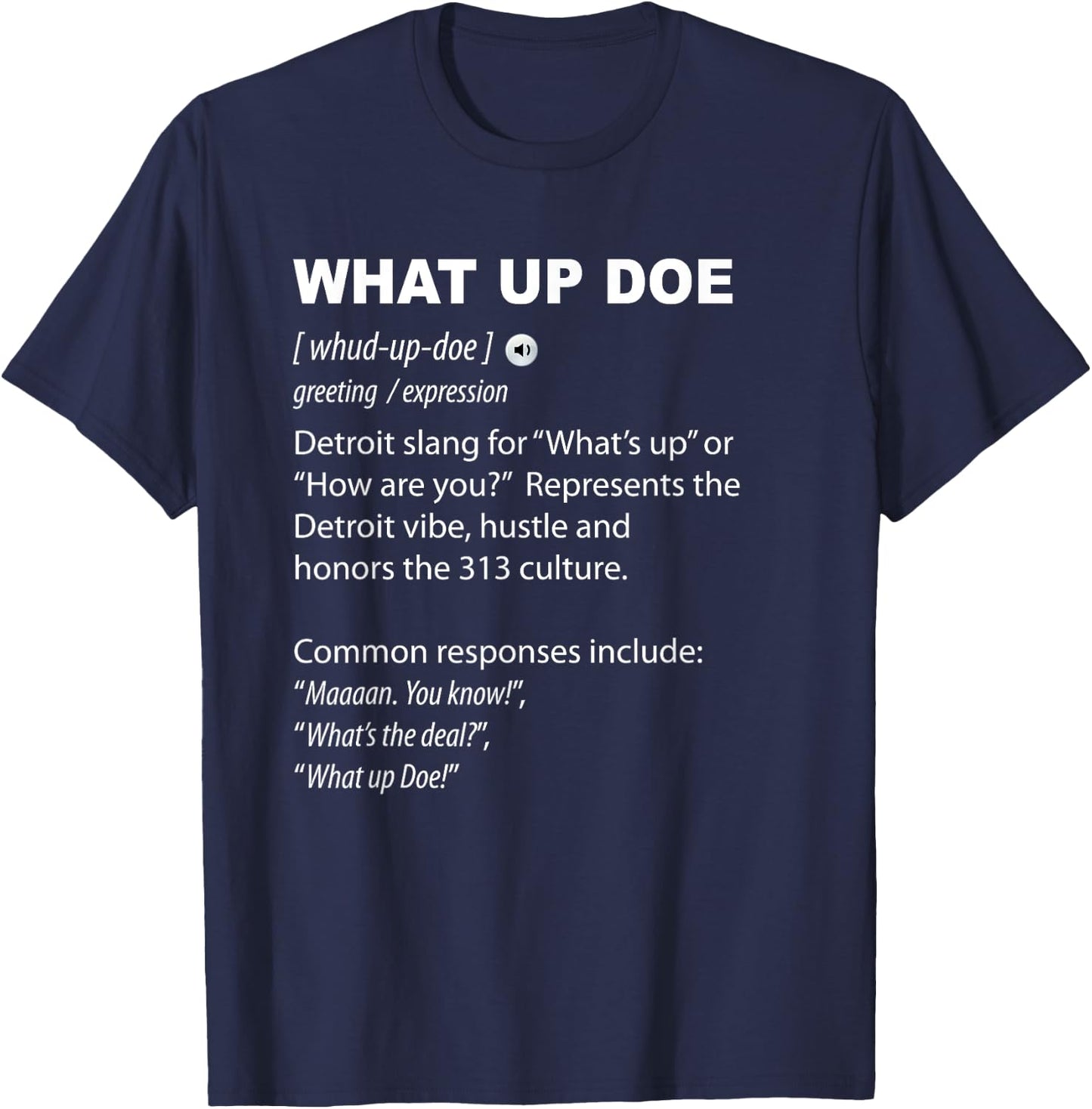 What Up Doe Detroit 313 Definition Funny Detroiter T-Shirt - T-Shirt | Navy