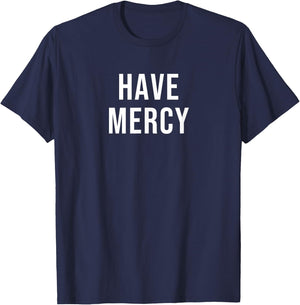 Have Mercy T-Shirt - T-Shirt | Navy