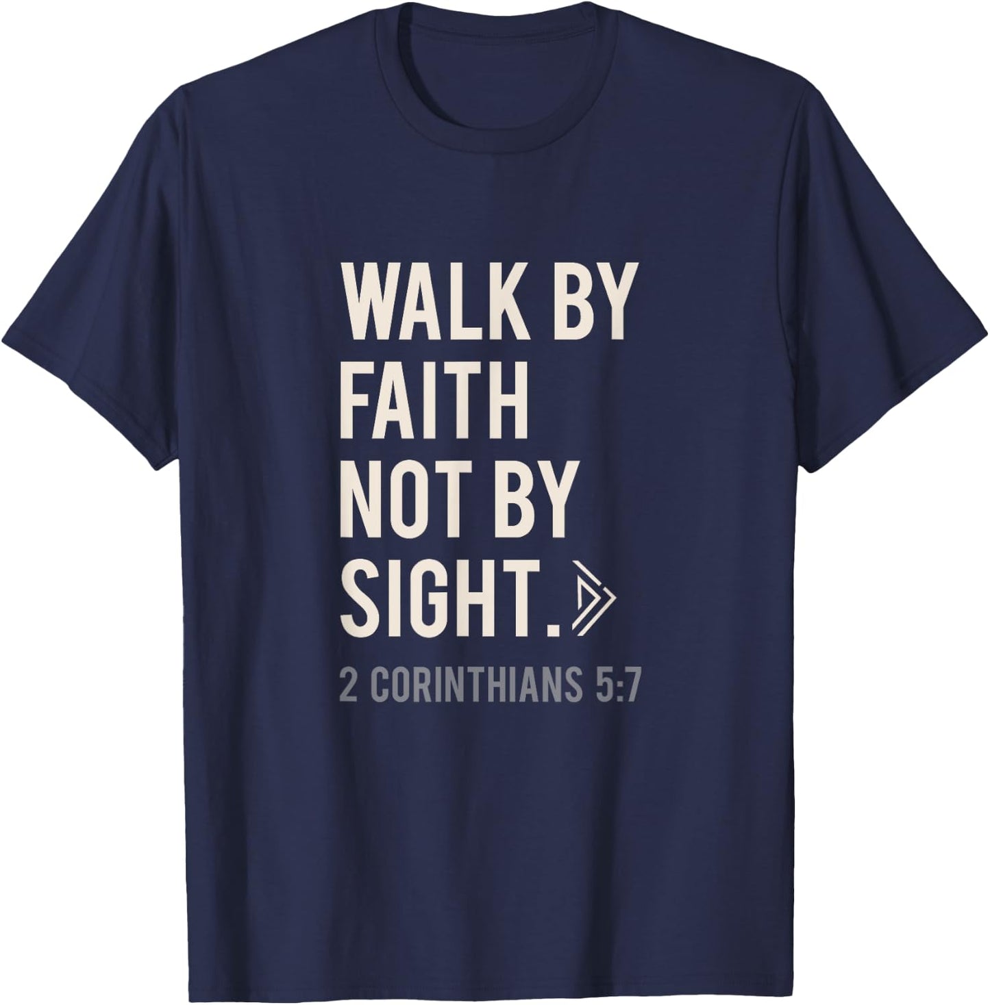 Walk By Faith Not By Sight Christian T-Shirt - T-Shirt | Navy