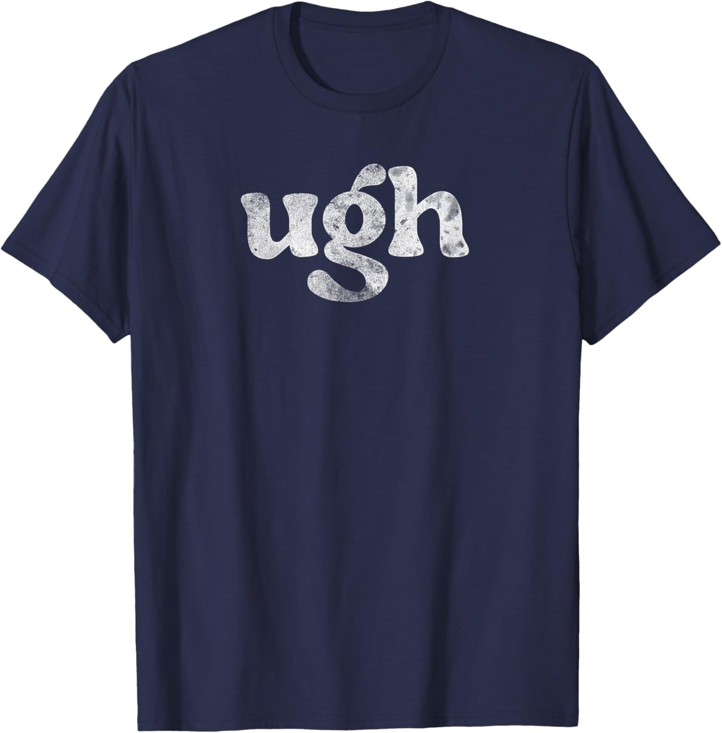 Funny Ugh Humorous Disgusted Men Women Sarcastic Humor T-Shirt - T-Shirt | Navy