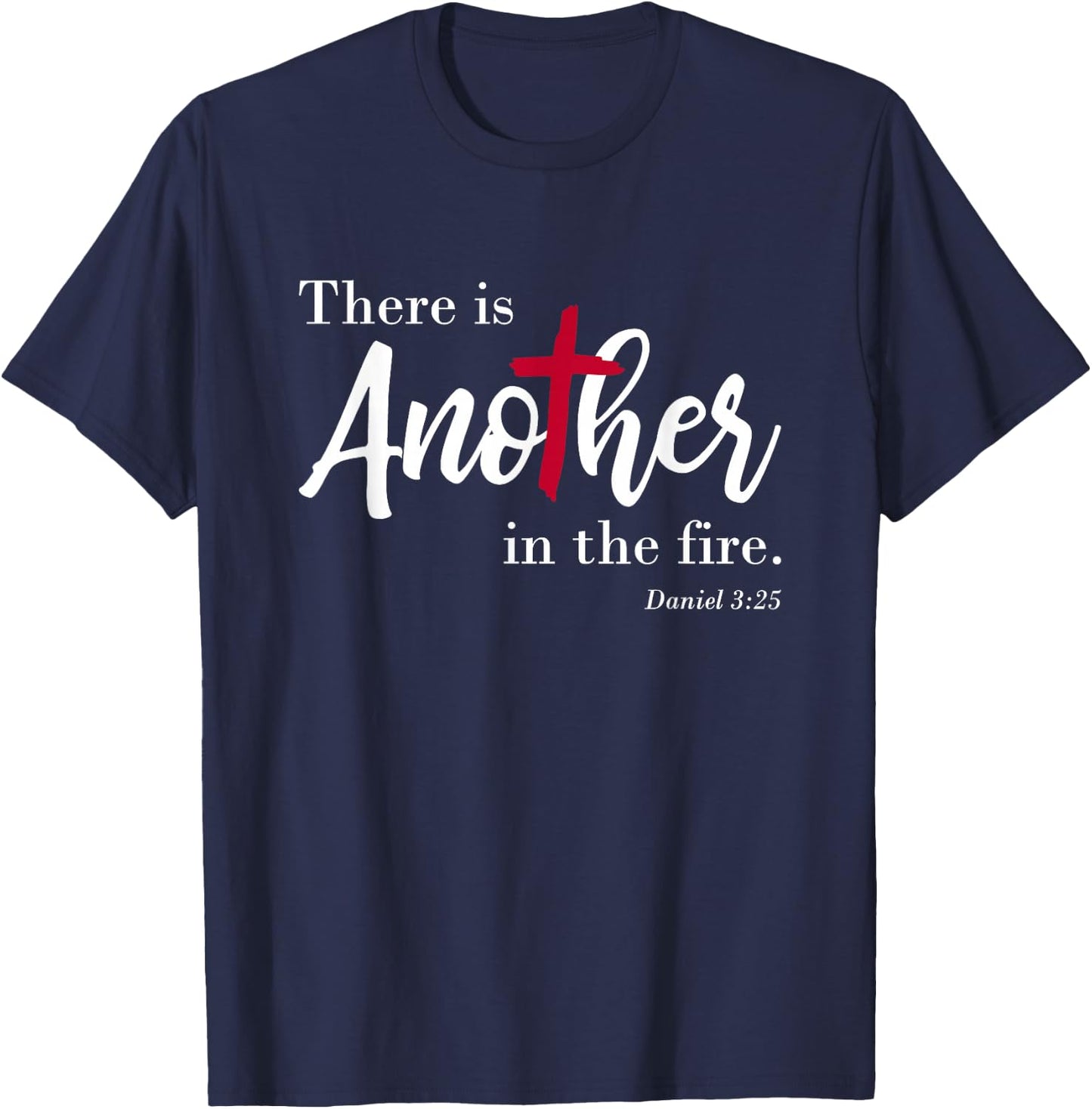 There is another in the fire, scripture religious T-Shirt - T-Shirt | Navy