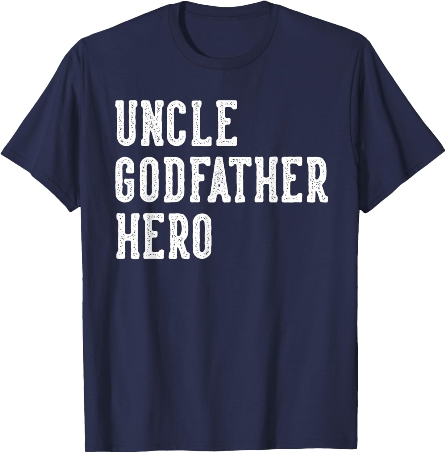 Uncle Godfather Hero Father's Day Uncle Gifts Birthday T-Shirt - T-Shirt | Navy