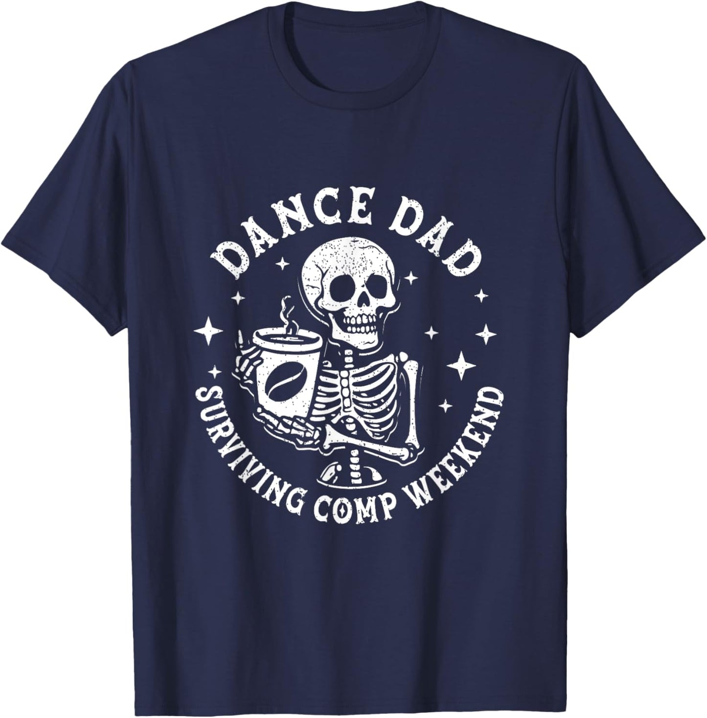 Dance Dads Surviving Comp Weekend Skeleton Coffee Dancer T-Shirt - T-Shirt | Navy
