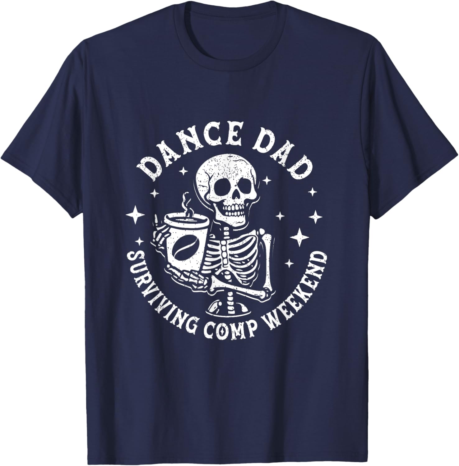 Dance Dads Surviving Comp Weekend Skeleton Coffee Dancer T-Shirt - T-Shirt | Navy