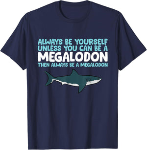 Always Be Yourself Unless You Can Be A Megalodon Shark T-Shirt - T-Shirt | Navy