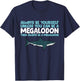 Always Be Yourself Unless You Can Be A Megalodon Shark T-Shirt - T-Shirt | Navy