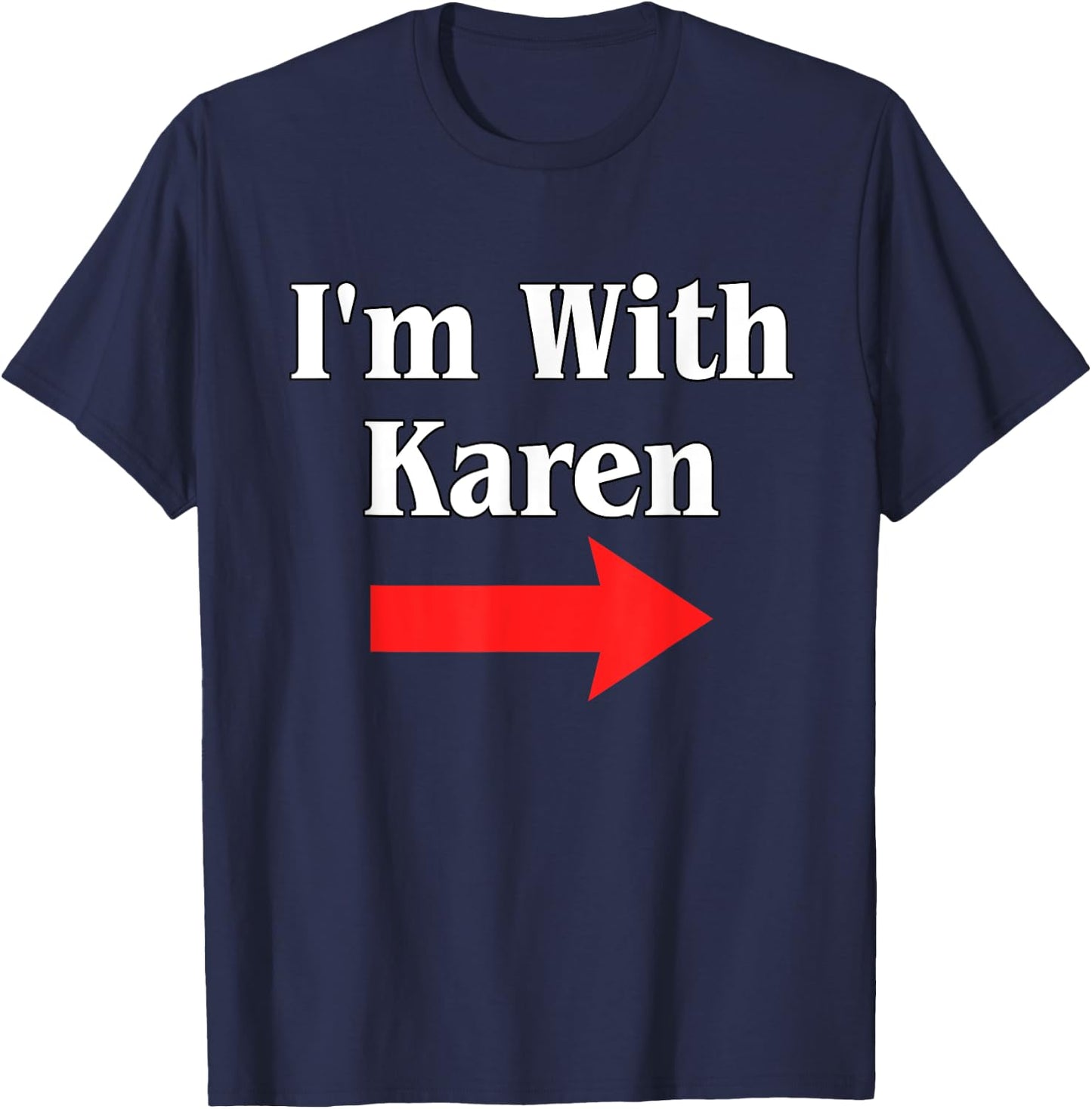 Karen Halloween Costume, I'm With Karen T-Shirt - T-Shirt | Navy