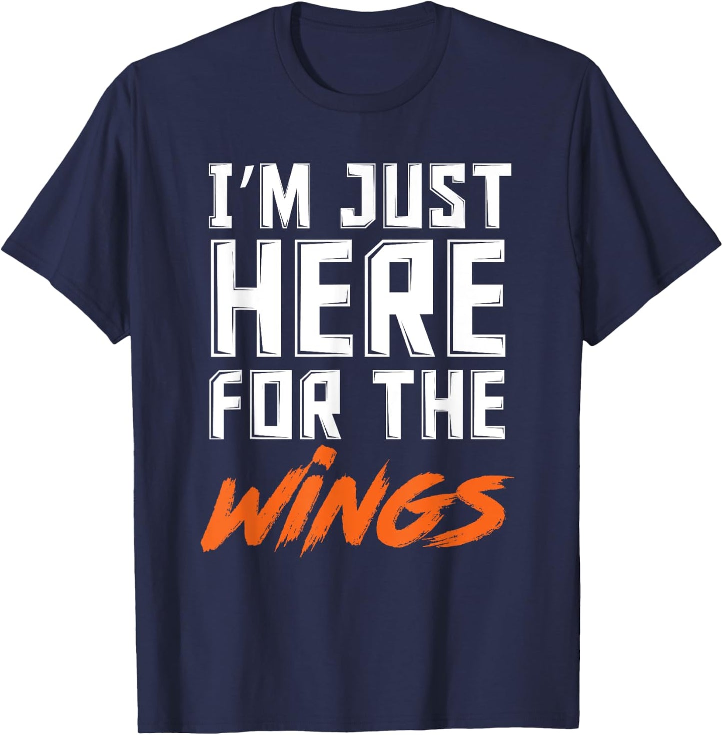 Funny I'm Just Here For The Wings Chicken Wings Lover T-Shirt - T-Shirt | Navy