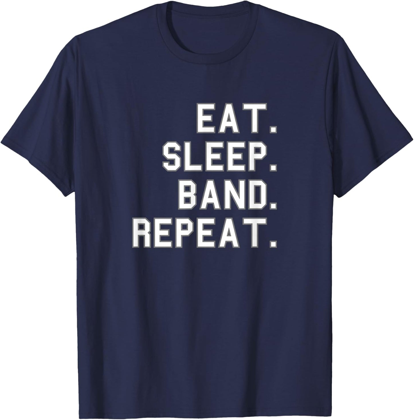 Eat. Sleep. Band. Repeat. School Pride Gag Funny Fan White T-Shirt - T-Shirt | Navy