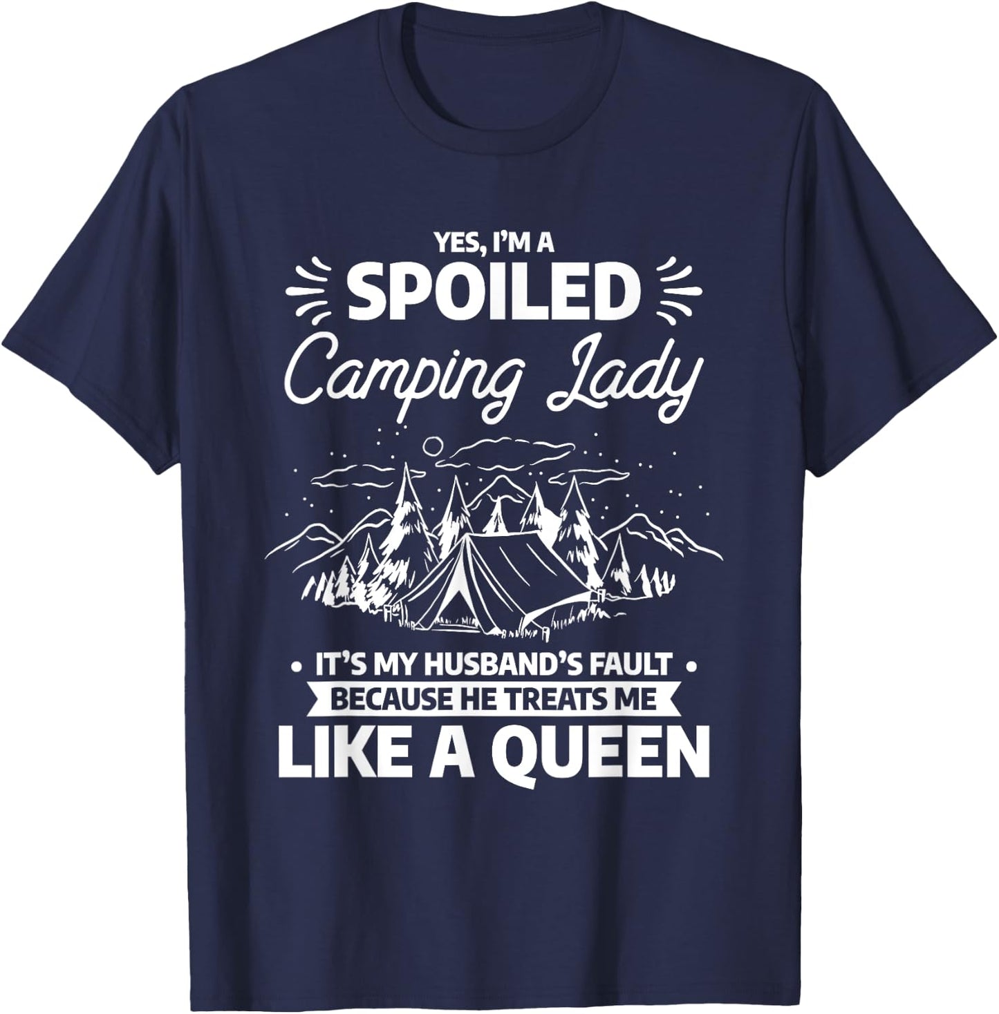 I'm A Spoiled Camping Lady Funny Husband Camp Camper Wife T-Shirt - T-Shirt | Navy