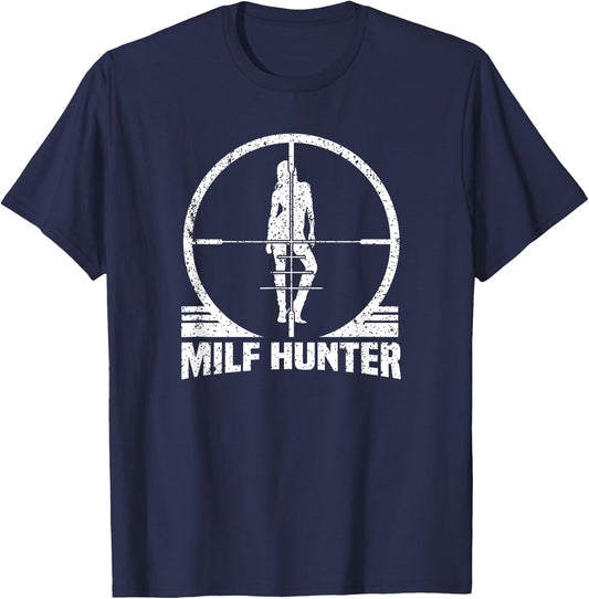 Milf Hunter Funny Adult Humour Joke Who Love Milfs T-Shirt - T-Shirt | Navy